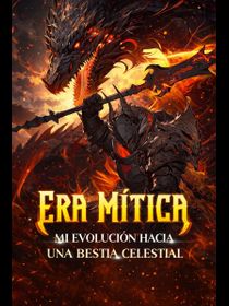 Era Mítica: Mi evolución hacia una bestia celestial
