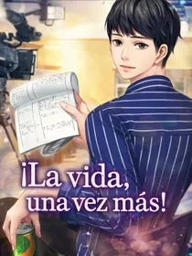 ¡La vida, una vez más!