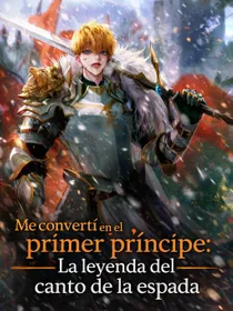 Me convertí en el primer príncipe: La leyenda del canto de la espada