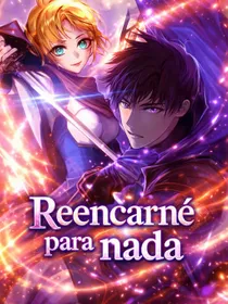 Reencarné para nada